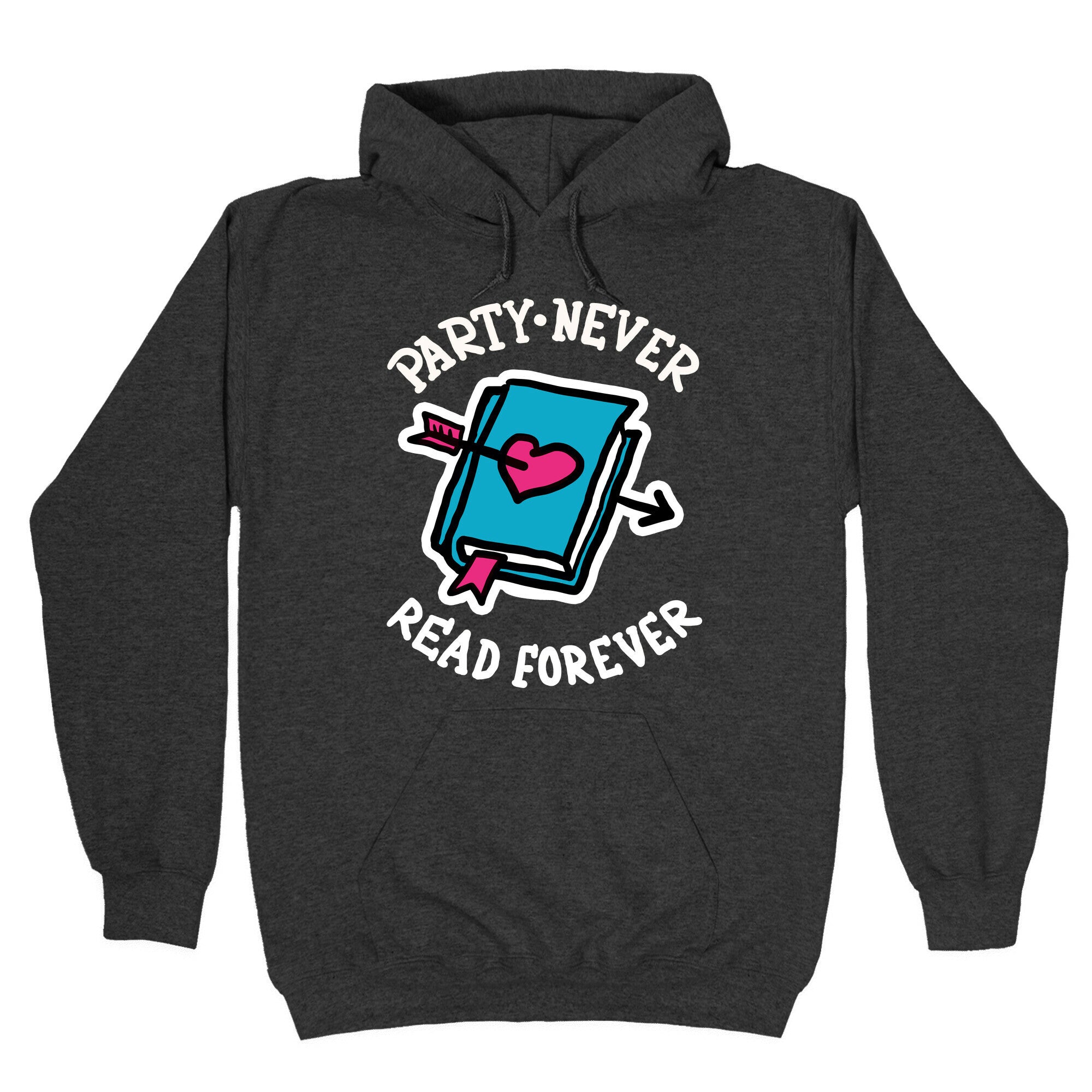Party Never Read Forever Hoodie